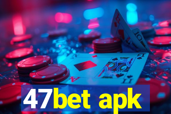 47bet apk